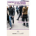 Contre la loi travail et son monde